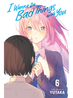 cover image of I Wanna Do Bad Things with You, Volume 6